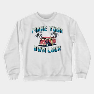 Make your own luck Crewneck Sweatshirt